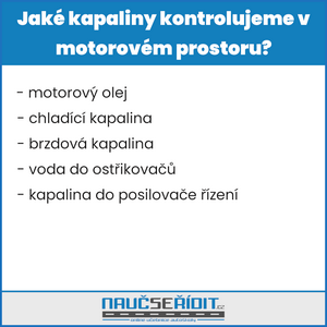 Jaké kapaliny kontrolujeme v motorovém prostoru?
